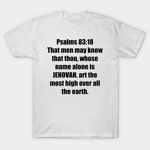Psalm 83:18 King James Version (KJV) Bible Verse Typography T-Shirt by Holy Bible Verses